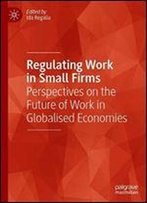 Regulating Work In Small Firms: Perspectives On The Future Of Work In Globalised Economies