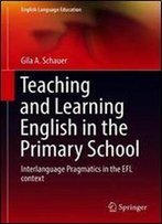 Teaching And Learning English In The Primary School: Interlanguage Pragmatics In The Efl Context