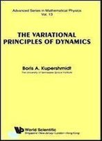 The Variational Principles Of Dynamics (Advanced Series In Mathematical Physics, Vol. 13)