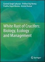 White Rust Of Crucifers: Biology, Ecology And Management
