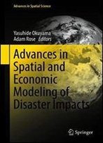 Advances In Spatial And Economic Modeling Of Disaster Impacts