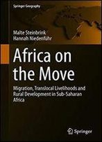 Africa On The Move: Migration, Translocal Livelihoods And Rural Development In Sub-Saharan Africa