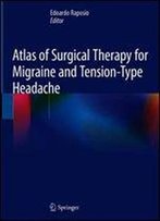 Atlas Of Surgical Therapy For Migraine And Tension-Type Headache