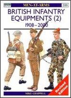 British Infantry Equipments (2): 1908-2000 (Men-At-Arms Series 108)
