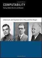 Computability: Turing, Gdel, Church, And Beyond