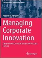 Managing Corporate Innovation: Determinants, Critical Issues And Success Factors