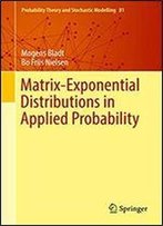 Matrix-Exponential Distributions In Applied Probability (Probability Theory And Stochastic Modelling Book 81)