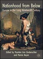 Nationhood From Below: Europe In The Long Nineteenth Century