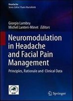 Neuromodulation In Headache And Facial Pain Management: Principles, Rationale And Clinical Data