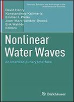 Nonlinear Water Waves: An Interdisciplinary Interface (Tutorials, Schools, And Workshops In The Mathematical Sciences)