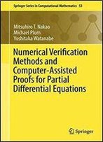 Numerical Verification Methods And Computer-Assisted Proofs For Partial Differential Equations