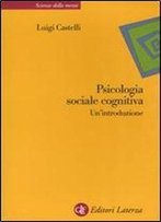 Psicologia Sociale Cognitiva. Un'introduzione