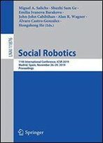 Social Robotics: 11th International Conference, Icsr 2019, Madrid, Spain, November 26-29, 2019, Proceedings (Lecture Notes In Computer Science)