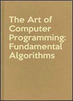 The Art Of Computer Programming, Vol. 1: Fundamental Algorithms, 2nd Edition