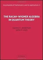 The Racah-Wigner Algebra In Quantum Theory (Encyclopedia Of Mathematics And Its Applications)