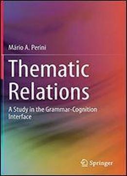 Thematic Relations: A Study In The Grammar-cognition Interface