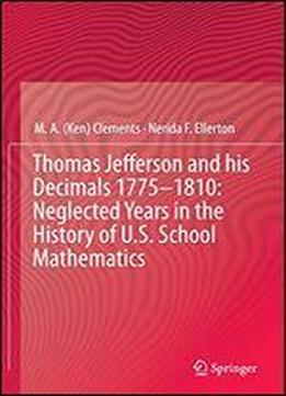 Thomas Jefferson And His Decimals 17751810: Neglected Years In The History Of U.s. School Mathematics