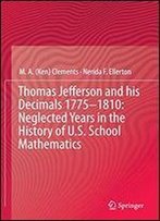 Thomas Jefferson And His Decimals 17751810: Neglected Years In The History Of U.S. School Mathematics