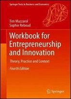 Workbook For Entrepreneurship And Innovation: Theory, Practice And Context