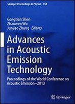 Advances In Acoustic Emission Technology: Proceedings Of The World Conference On Acoustic Emission2013