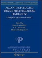Allocating Public And Private Resources Across Generations: Riding The Age Waves -