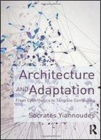 Architecture And Adaptation: From Cybernetics To Tangible Computing