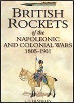British Rockets Of The Napoleonic And Colonial Wars 1805-1901