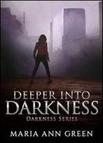 Deeper Into Darkness (Darkness Series Book 2)