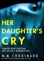 Her Daughter's Cry: An Absolutely Gripping Crime Thriller
