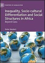 Inequality, Socio-Cultural Differentiation And Social Structures In Africa: Beyond Class (Frontiers Of Globalization)