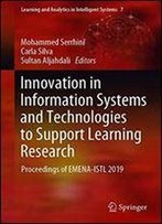 Innovation In Information Systems And Technologies To Support Learning Research: Proceedings Of Emena-Istl 2019 (Learning And Analytics In Intelligent Systems)