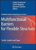 Multifunctional Barriers For Flexible Structure: Textile, Leather And Paper (Springer Series In Materials Science)