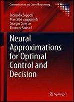 Neural Approximations For Optimal Control And Decision