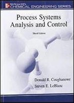 Process Systems Analysis And Control, 3rd Edition