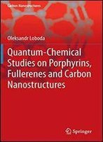 Quantum-Chemical Studies On Porphyrins, Fullerenes And Carbon Nanostructures