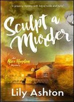 Sculpt A Murder: Cozy Up With A Must Read Mystery (Alice Haydon Mysteries Book 2)