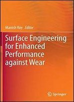 Surface Engineering For Enhanced Performance Against Wear