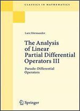 The Analysis Of Linear Partial Differential Operators Iii: Pseudo-differential Operators