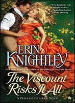 The Viscount Risks It All (Prelude To A Kiss Book 4)