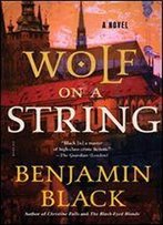 Wolf On A String: A Novel