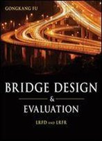 Bridge Design And Evaluation: Lrfd And Lrfr