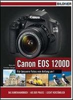 Canon Eos 1200d - Fur Bessere Fotos Von Anfang An! Das Kamerahandbuch
