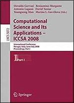 Computational Science And Its Applications - Iccsa 2008: International Conference, Perugia, Italy, June 30 - July 3, 2008, Proceedings, Part I (Lecture Notes In Computer Science)