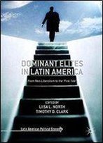 Dominant Elites In Latin America: From Neo-Liberalism To The Pink Tide