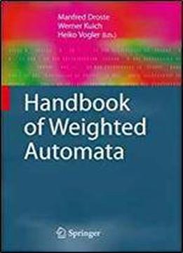 Handbook Of Weighted Automata (monographs In Theoretical Computer Science. An Eatcs Series)