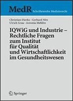 Iqwig Und Industrie - Rechtliche Fragen Zum Institut Fur Qualitat Und Wirtschaftlichkeit Im Gesundheitswesen
