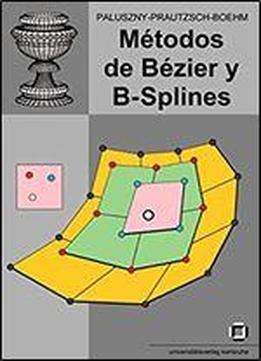 Metodos De Bezier Y B-splines (spanish Edition)