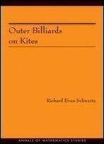 Outer Billiards On Kites (Am-171) (Annals Of Mathematics Studies)