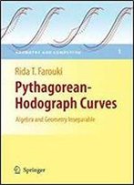 Pythagorean-Hodograph Curves: Algebra And Geometry Inseparable (Geometry And Computing)