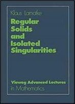 Regular Solids And Isolated Singularities (Advanced Lectures In Mathematics)